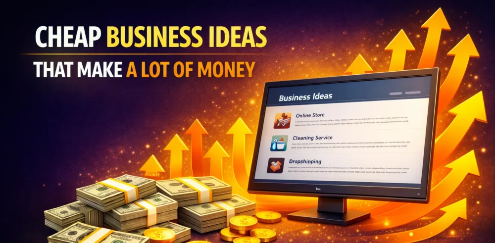 Featured image for an article on cheap business ideas that make a lot of money